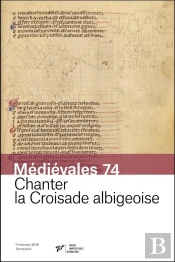 Médiévales Tome 74 : Chanter La Croisade Albigeoise