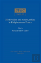 Medievalism And ''Maniere Gothique'' In Enlightenment France