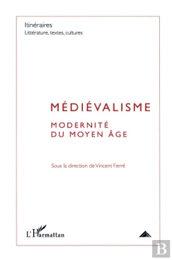 Bertrand.pt - Médiévalisme ; Modernité Du Moyen Age