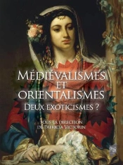 Médiévalismes Et Orientalismes : Deux Exoticismes ?