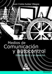 Medios De Comunicación Y Autocontrol. Entre La Ética Y El Derecho.