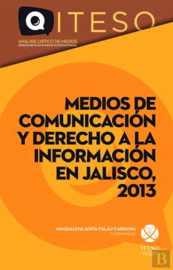 Bertrand.pt - Medios De Comunicación Y Derecho A La Información En Jalisco, 2013