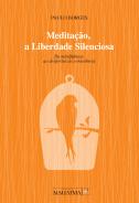 Meditação, a Liberdade Silenciosa