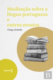 Meditação Sobre A Língua Portuguesa E Outros Ensaios