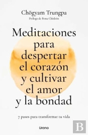 Meditaciones Para Despertar El Corazon Y Cultivar El Amor Y La Bondad