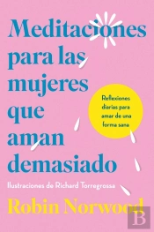 Meditaciones Para Las Mujeres Que Aman Demasiado