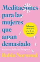 Meditaciones Para Las Mujeres Que Aman Demasiado