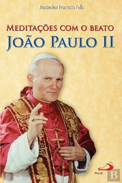 Bertrand.pt - Meditações Com o Beato João Paulo II