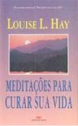 Meditações para Curar Sua Vida