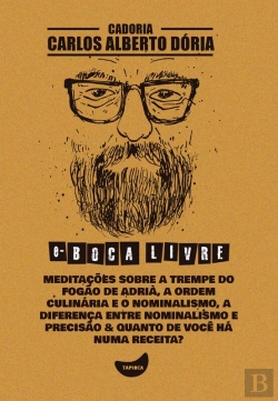 Bertrand.pt - Meditações Sobre A Trempe Do Fogão De Adrià, A Ordem Culinária E O Nominalismo, A Diferença Entre Nominalismo E Precisão & Quanto De Você Há Numa Receita?