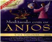 Meditando com os Anjos - Uma Trilogia