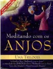 Meditando com os Anjos - Uma Trilogia