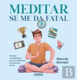 Meditar Se Me Da Fatal