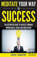 Meditate Your Way To Success