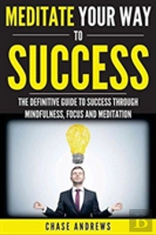 Meditate Your Way To Success