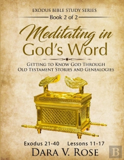 Bertrand.pt - Meditating In God'S Word Exodus Bible Study Series Book 2 Of 2 Exodus 21-40 Lessons 11-17