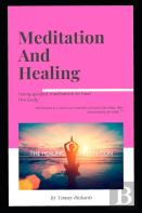 Meditation And Healing Using Guided Meditation To Heal The Body
