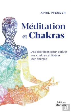 Bertrand.pt - Meditation Et Chakras - Des Exercices Pour Activer Vos Chakras Et Liberer Leur Energie