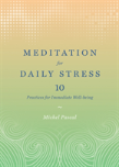 Meditation For Daily Stress: 10 Practices For Immediate Well-Being