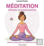 Méditation : Garder Son Calme, Gérer Son Anxiété Et Son Stress