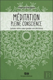 Meditation Pleine Conscience - Laissez Votre Coeur Guider Vos Decisions