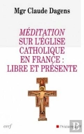 Méditation Sur L'Église Catholique En France : Libre Et Pr2sente