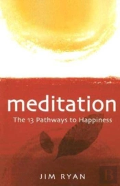 Meditation: The 13 Pathways To Happiness