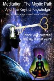 Meditation, The Mystic Path, And The Keys Of Knowledge