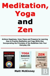 Meditation, Yoga And Zen: Achieve Happin