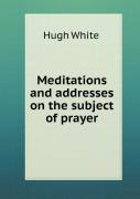 Meditations And Addresses On The Subject Of Prayer