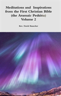 Bertrand.pt - Meditations And Inspirations From The First Christian Bible (The Aramaic Peshitta) Volume 2