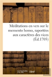 Meditations En Vers Sur Le Memento Homo, Raportees Aux Caracteres Des Vices
