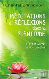 Meditations Et Reflexions Dans La Plenitude - L'Effet Miroir De Vos Pensees