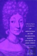 Meditations On The Incarnation, Passion, And Death Of Jesus Christ