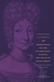 Meditations On The Incarnation, Passion, And Death Of Jesus Christ