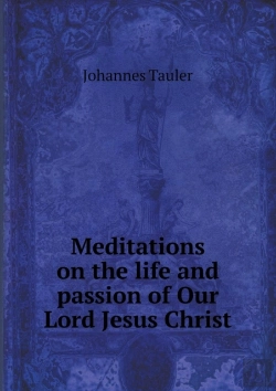 Bertrand.pt - Meditations On The Life And Passion Of Our Lord Jesus Christ