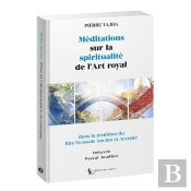 Méditations Sur La Spiritualité De  L'Art Royal Dans La Tradition Du R.E.A.A.