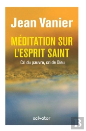 Méditations Sur L'Esprit Saint ; Cri Du Pauvre, Cri De Dieu