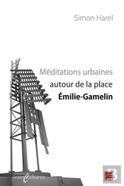 Meditations Urbaines Autour De La Place Emilie-Gamelin