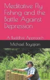 Meditative Fly Fishing And The Battle Against Depression