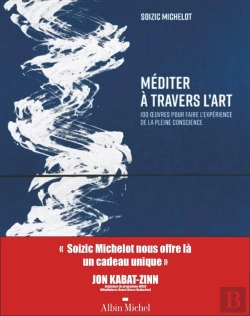 Bertrand.pt - Méditer À Travers L'Art : 100 Oeuvres Pour Faire L'Expérience De La Pleine Conscience (Édition 2025)