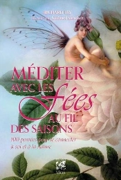 Mediter Avec Les Fees Au Fil Des Saisons - 100 Pensees Pour Se Connecter A Soi Et A La Nature