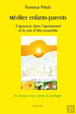 Bertrand.pt - Méditer Enfants-Parents : S'Épanouir Dans L'Apaisement Et La Joie D'Être Ensemble En Bonus Cinq Contes À Partager