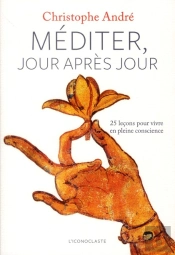 Méditer Jour Après Jour ; 25 Leçons Pour Vivre En Pleine Conscience