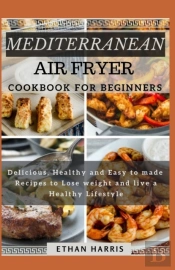 Mediterranean Air Fryer Cookbook For Beginners