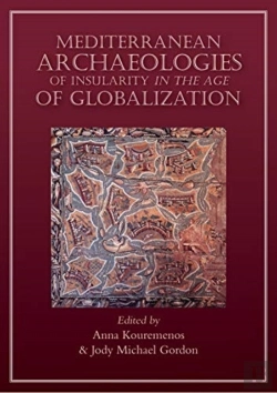 Bertrand.pt - Mediterranean Archaeologies Of Insularity In The Age Of Globalization