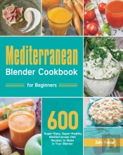 Mediterranean Blender Cookbook For Beginners