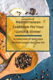 Mediterranean Cookbook For Your Lunch & Dinner