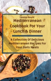 Mediterranean Cookbook For Your Lunch &Amp; Dinner