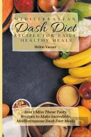 Mediterranean Dash Diet Recipes For Daily Healthy Meals